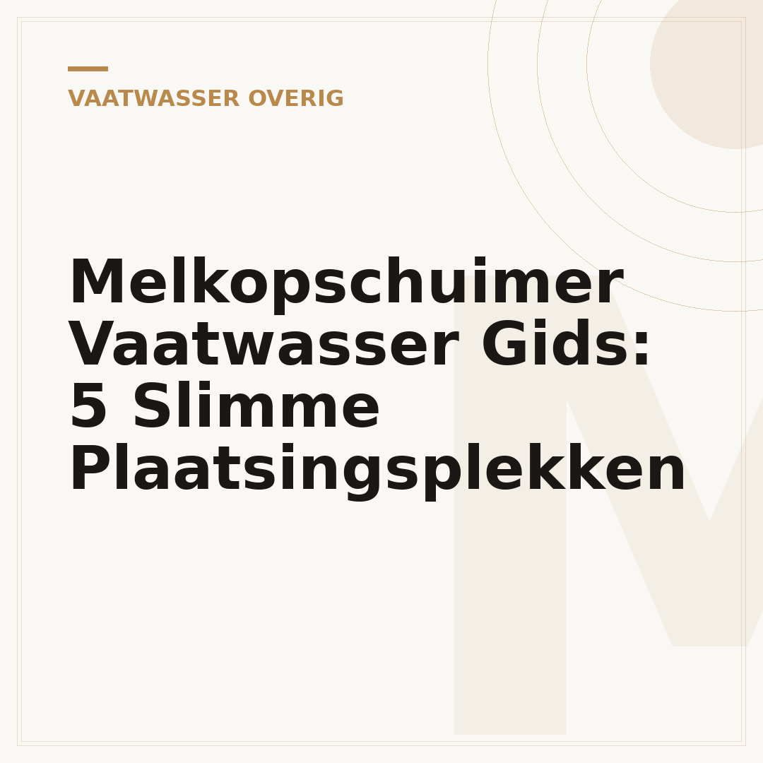 Melkopschuimer Vaatwasser Gids: 5 Slimme Plaatsingsplekken