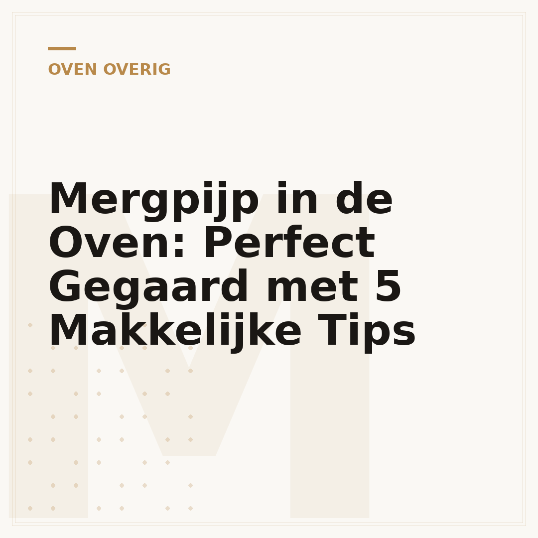 Mergpijp in de Oven: Perfect Gegaard met 5 Makkelijke Tips