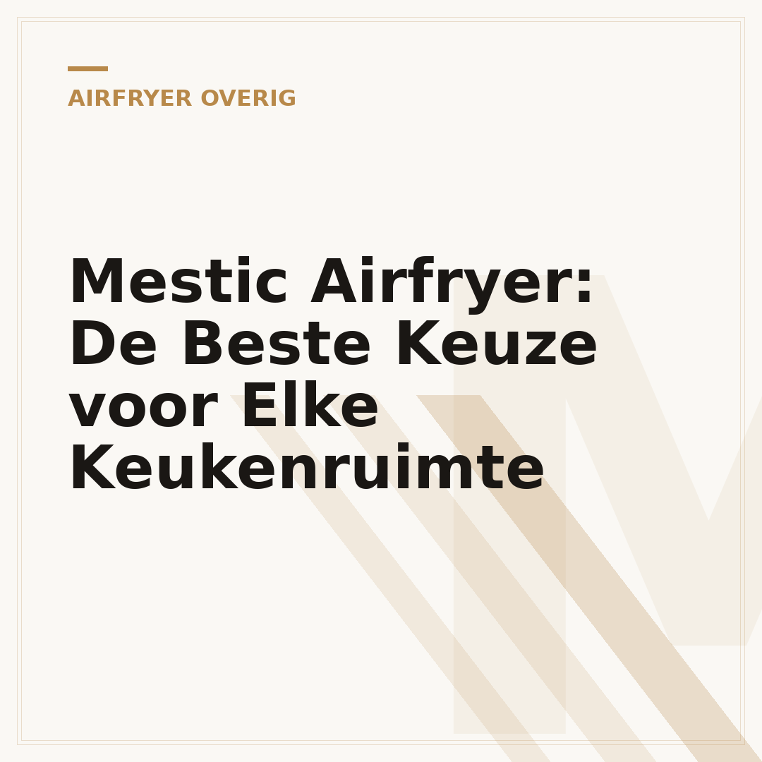 Mestic Airfryer: De Beste Keuze voor Elke Keukenruimte
