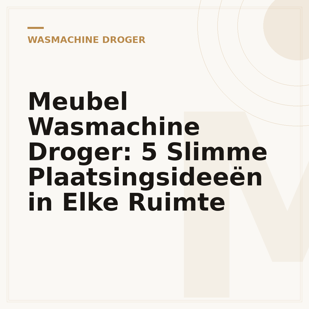 Meubel Wasmachine Droger: 5 Slimme Plaatsingsideeën in Elke Ruimte