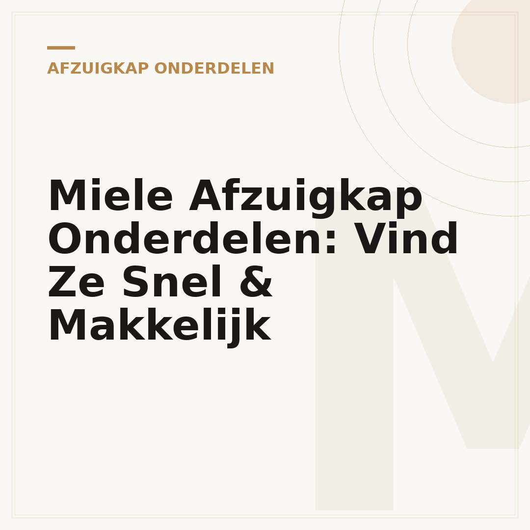 Miele Afzuigkap Onderdelen: Vind Ze Snel & Makkelijk