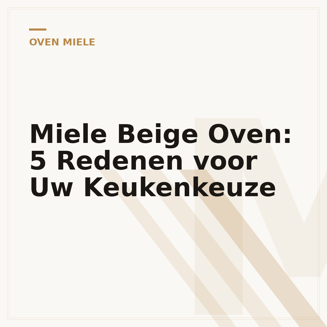 Miele Beige Oven: 5 Redenen voor Uw Keukenkeuze