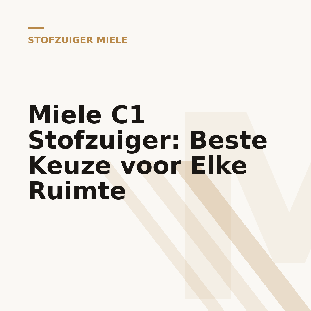 Miele C1 Stofzuiger: Beste Keuze voor Elke Ruimte