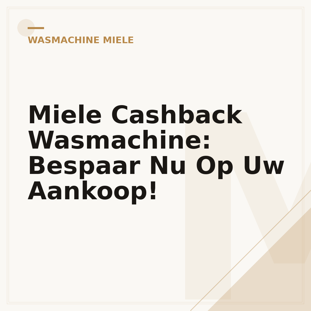 Miele Cashback Wasmachine: Bespaar Nu Op Uw Aankoop!