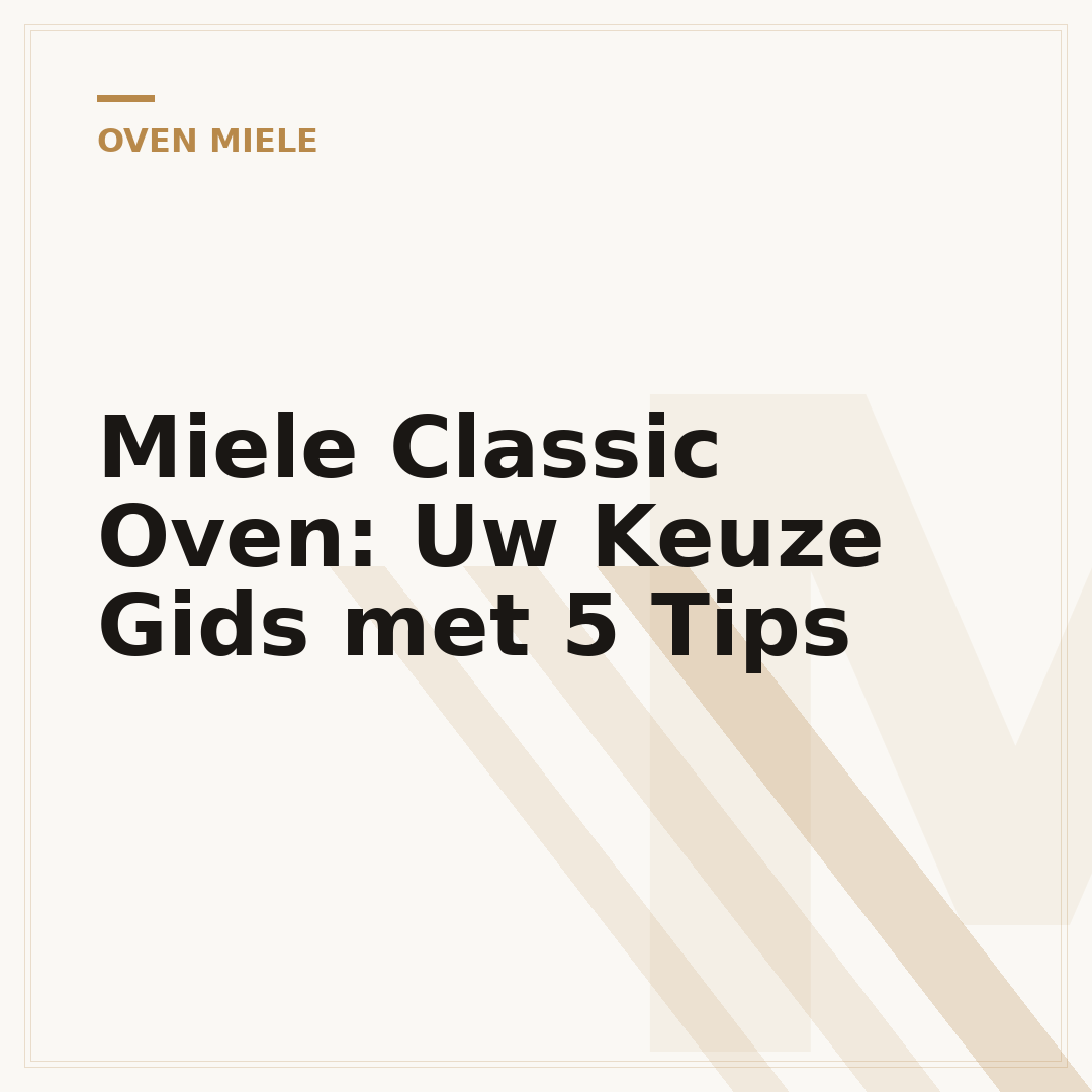 Miele Classic Oven: Uw Keuze Gids met 5 Tips
