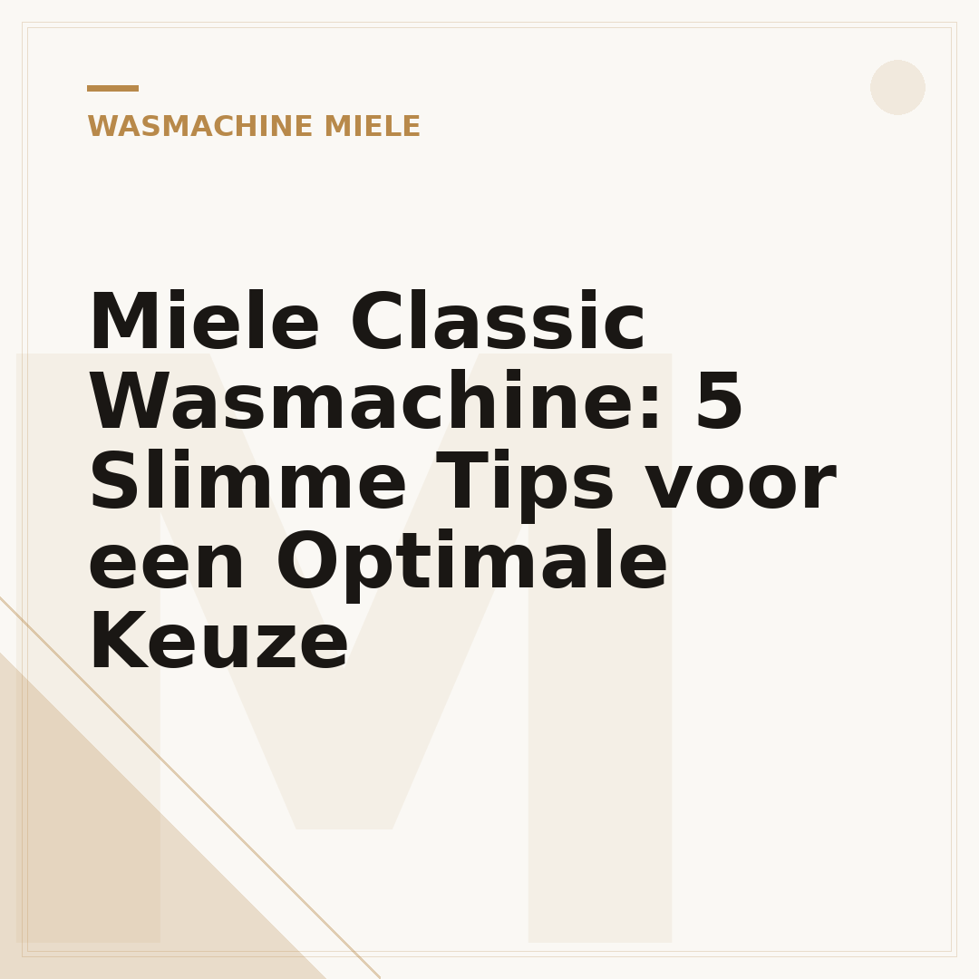 Miele Classic Wasmachine: 5 Slimme Tips voor een Optimale Keuze