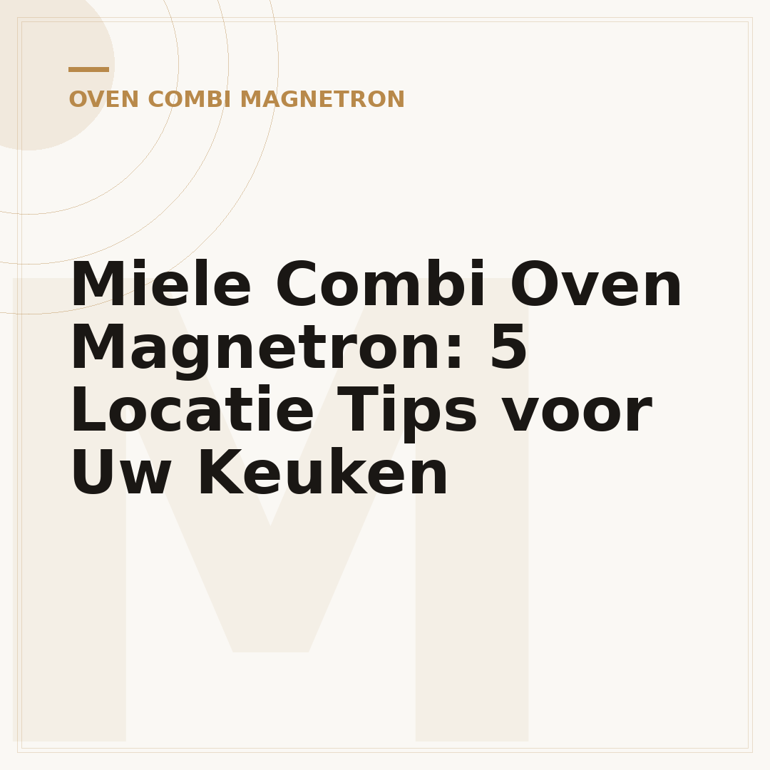 Miele Combi Oven Magnetron: 5 Locatie Tips voor Uw Keuken