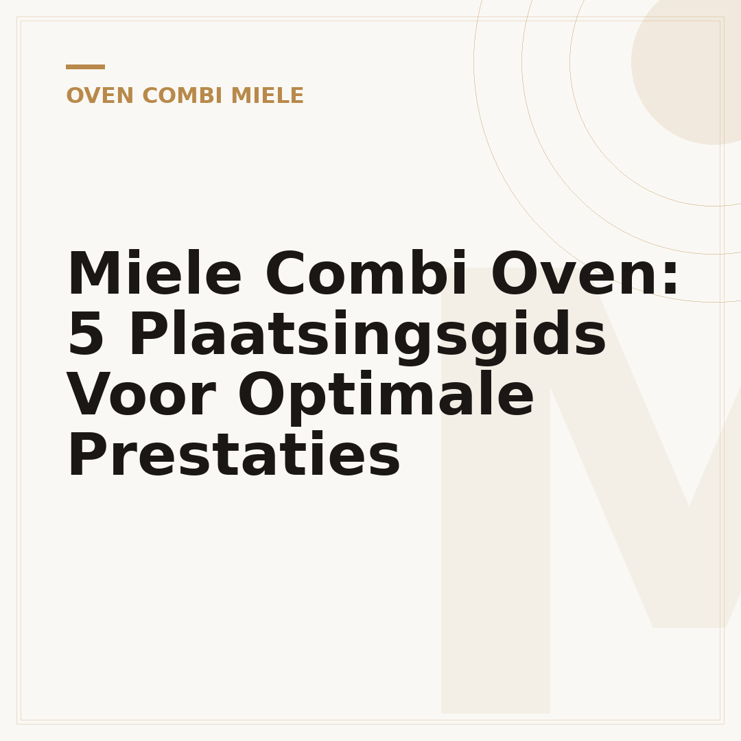 Miele Combi Oven: 5 Plaatsingsgids Voor Optimale Prestaties