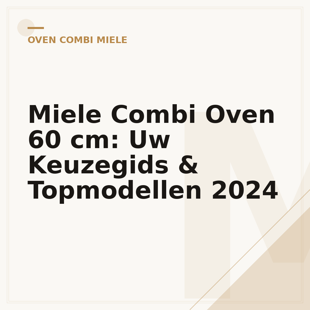 Miele Combi Oven 60 cm: Uw Keuzegids & Topmodellen 2024