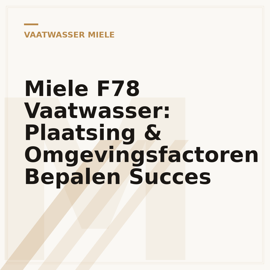 Miele F78 Vaatwasser: Plaatsing & Omgevingsfactoren Bepalen Succes