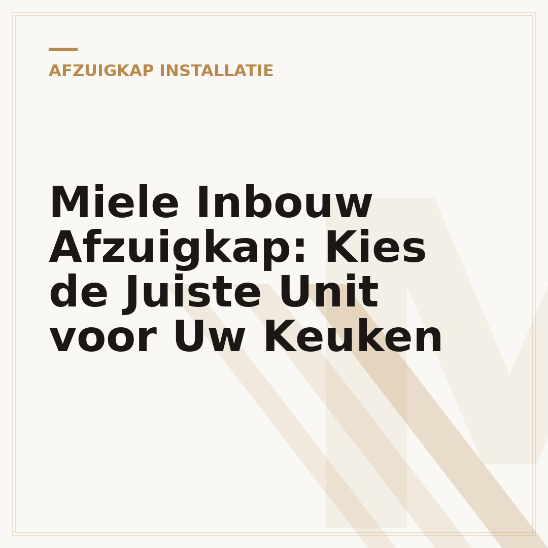 Miele Inbouw Afzuigkap: Kies de Juiste Unit voor Uw Keuken