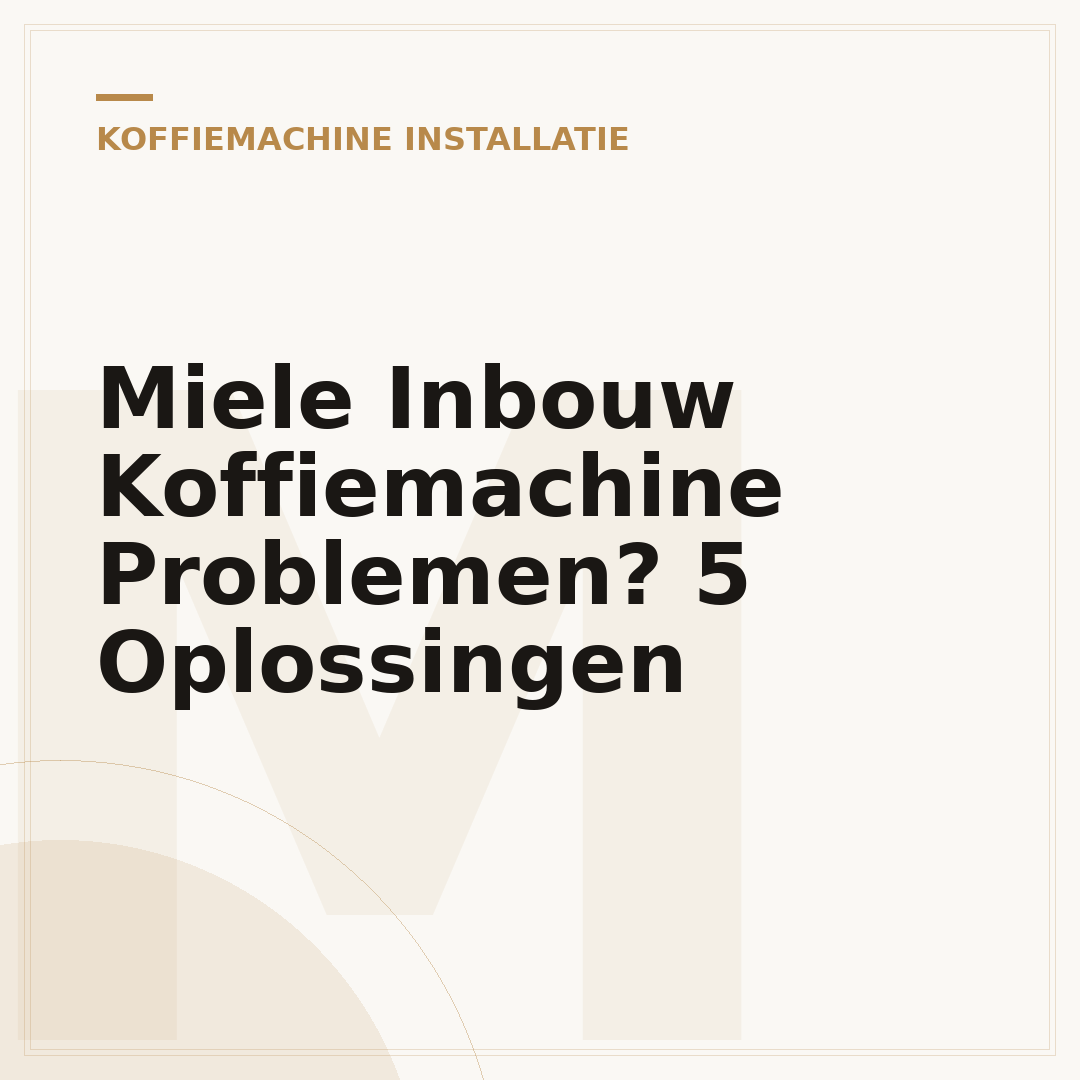 Miele Inbouw Koffiemachine Problemen? 5 Oplossingen