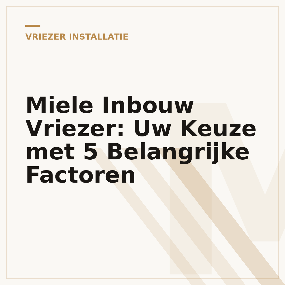 Miele Inbouw Vriezer: Uw Keuze met 5 Belangrijke Factoren