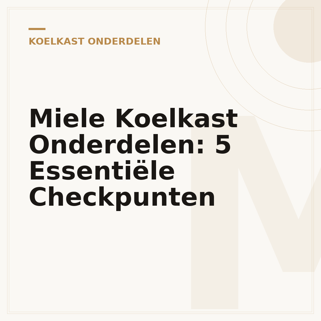Miele Koelkast Onderdelen: 5 Essentiële Checkpunten