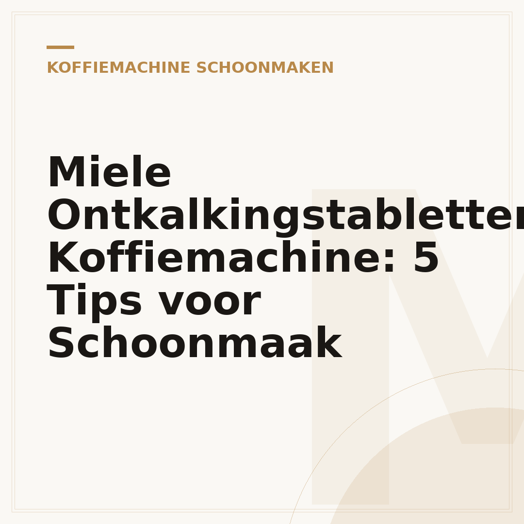 Miele Ontkalkingstabletten Koffiemachine: 5 Tips voor Schoonmaak