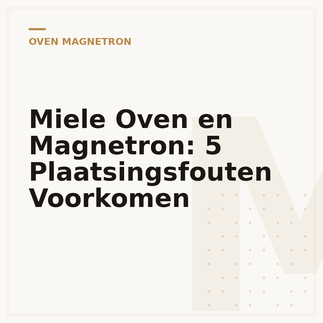 Miele Oven en Magnetron: 5 Plaatsingsfouten Voorkomen