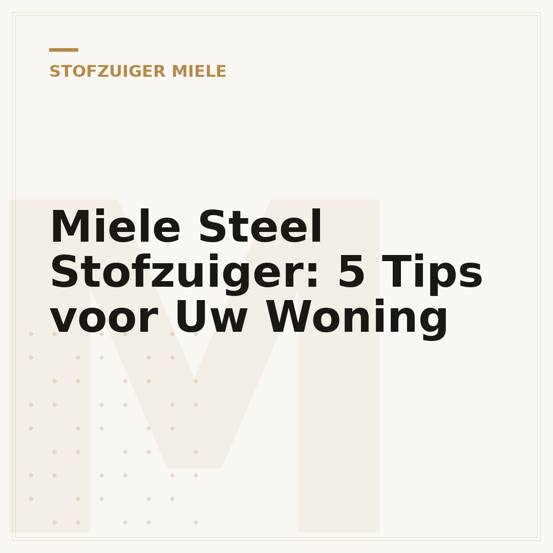 Miele Steel Stofzuiger: 5 Tips voor Uw Woning