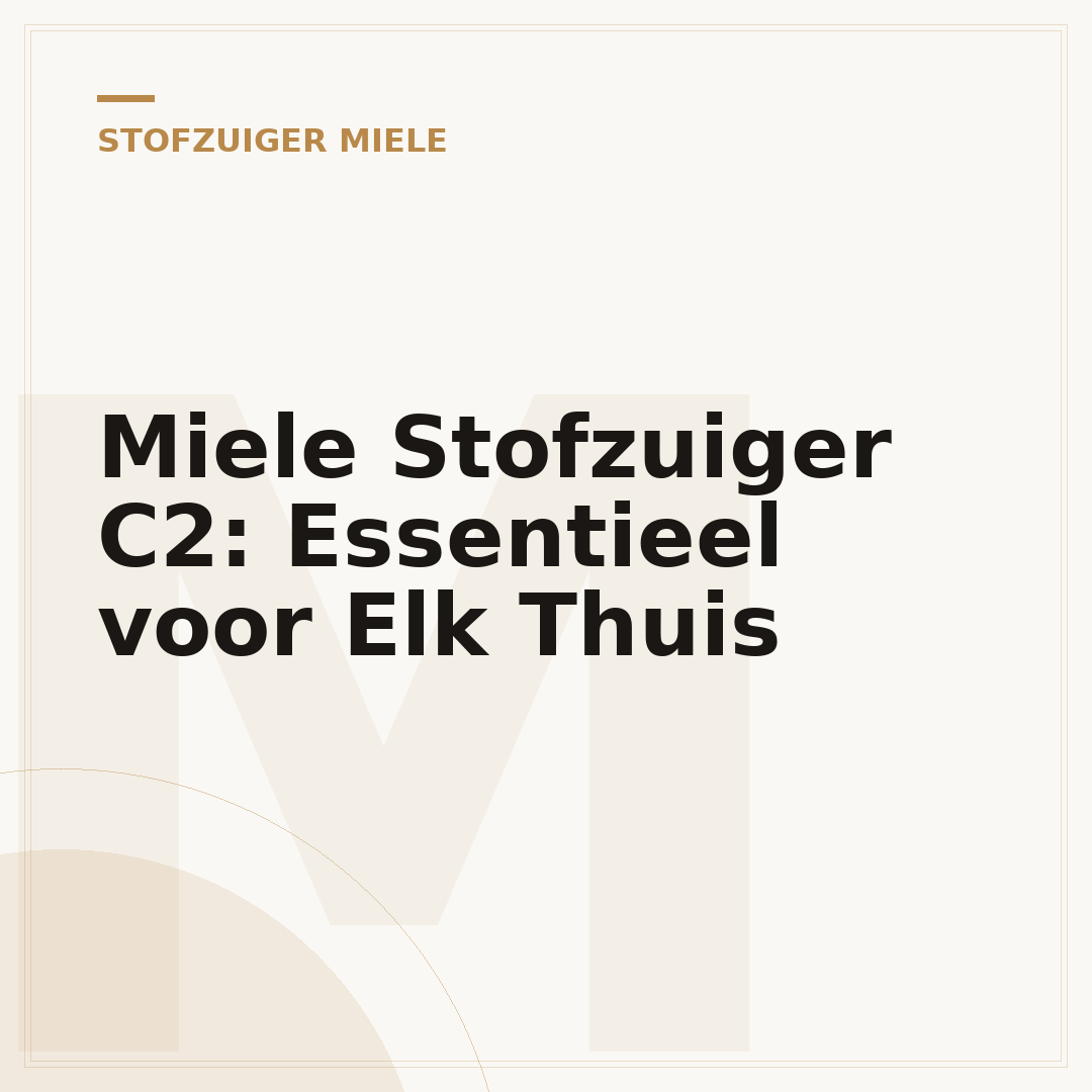 Miele Stofzuiger C2: Essentieel voor Elk Thuis