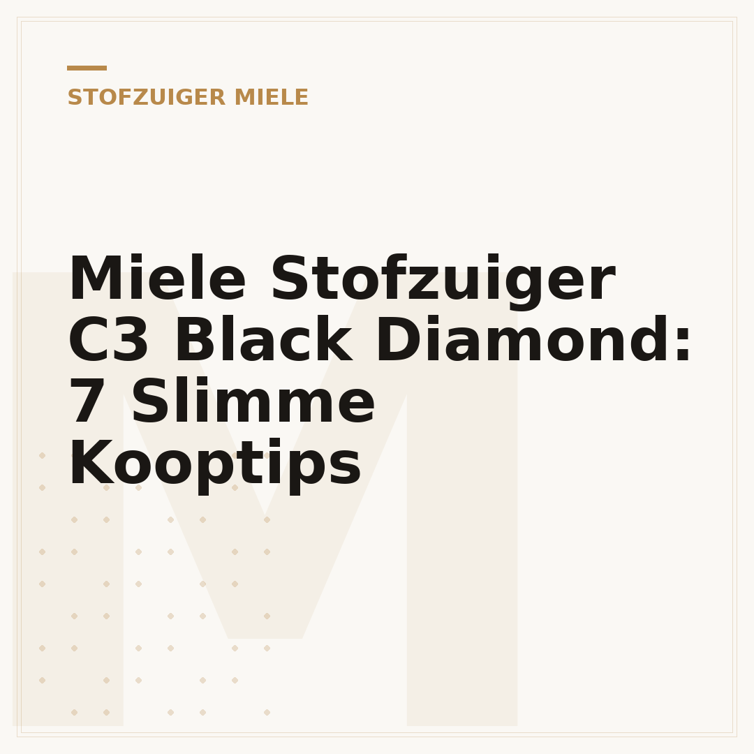 Miele Stofzuiger C3 Black Diamond: 7 Slimme Kooptips
