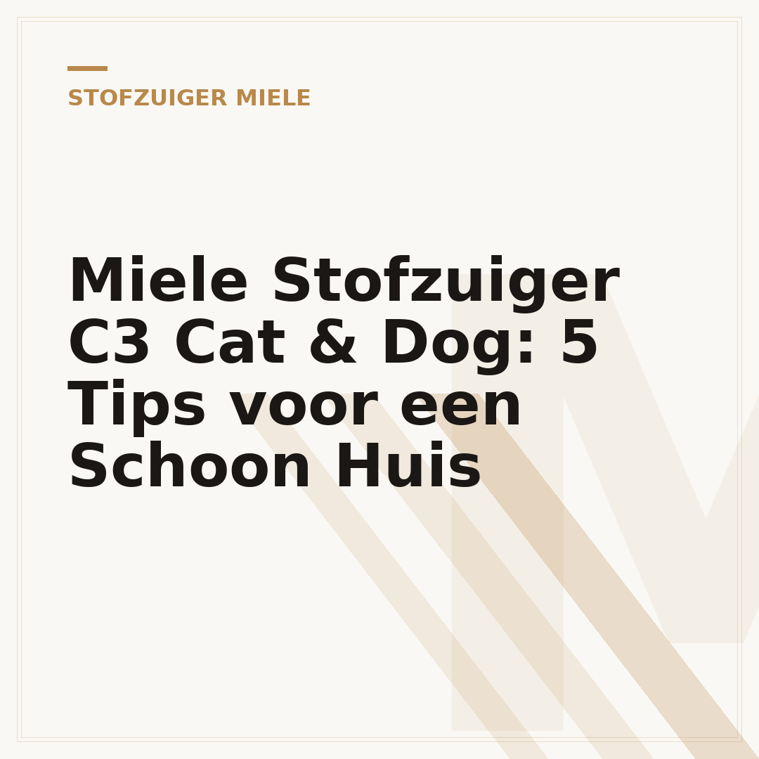 Miele Stofzuiger C3 Cat & Dog: 5 Tips voor een Schoon Huis