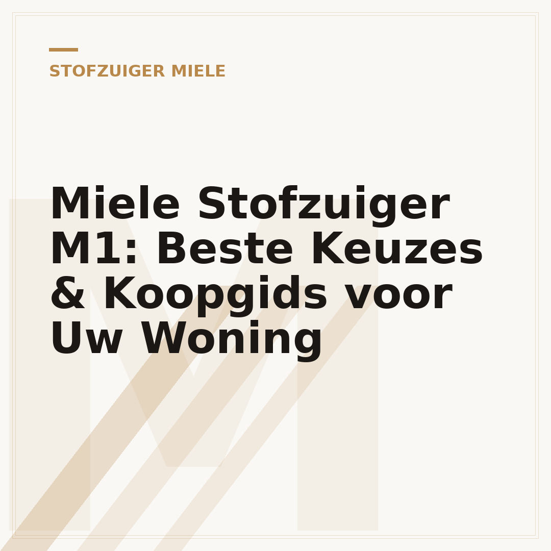 Miele Stofzuiger M1: Beste Keuzes & Koopgids voor Uw Woning