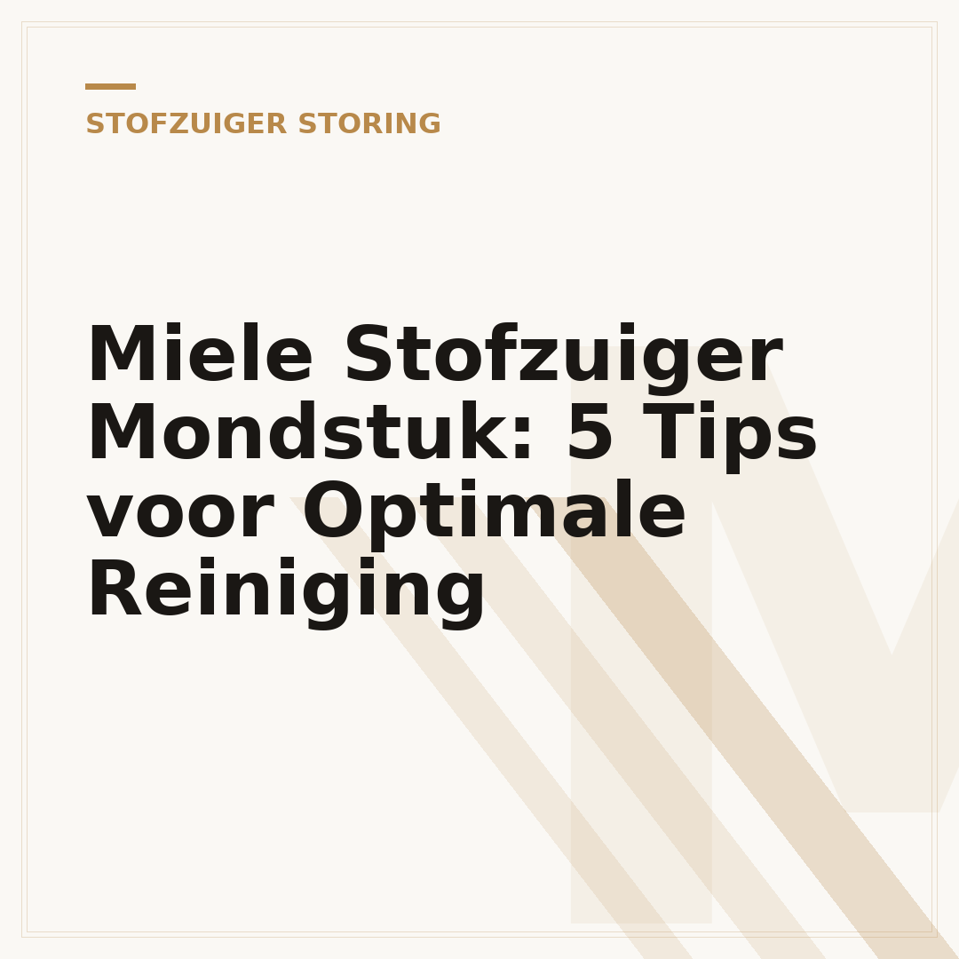 Miele Stofzuiger Mondstuk: 5 Tips voor Optimale Reiniging