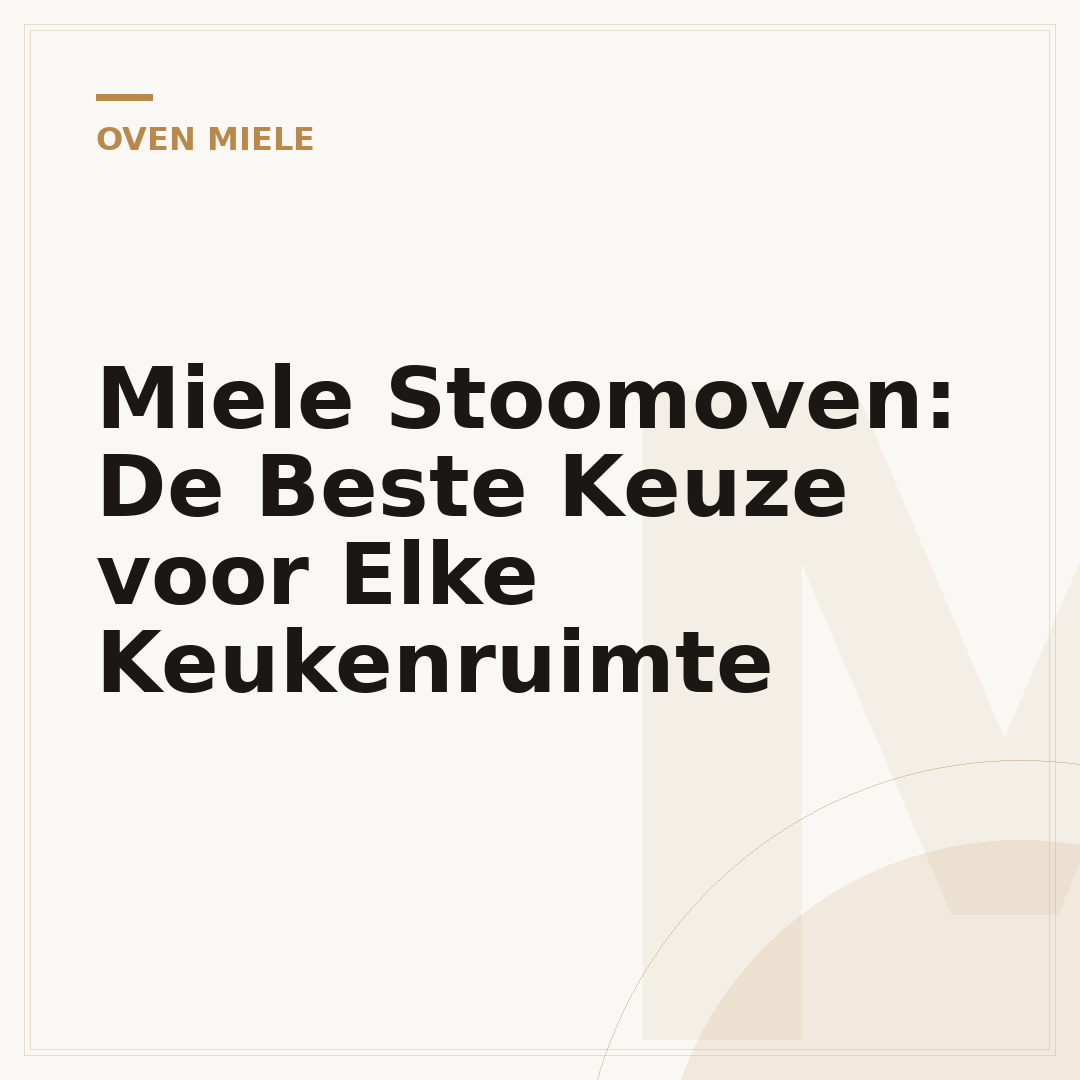 Miele Stoomoven: De Beste Keuze voor Elke Keukenruimte