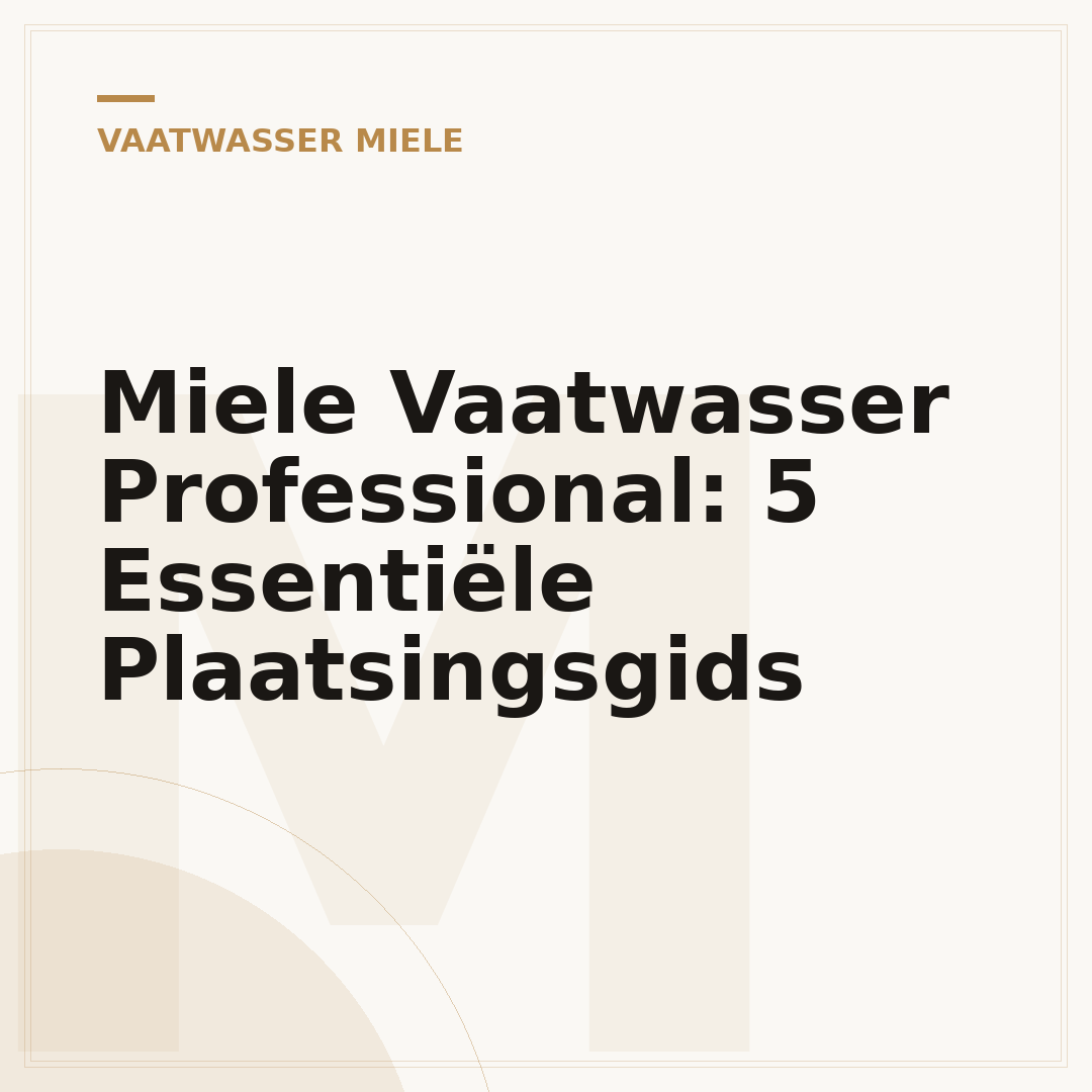 Miele Vaatwasser Professional: 5 Essentiële Plaatsingsgids