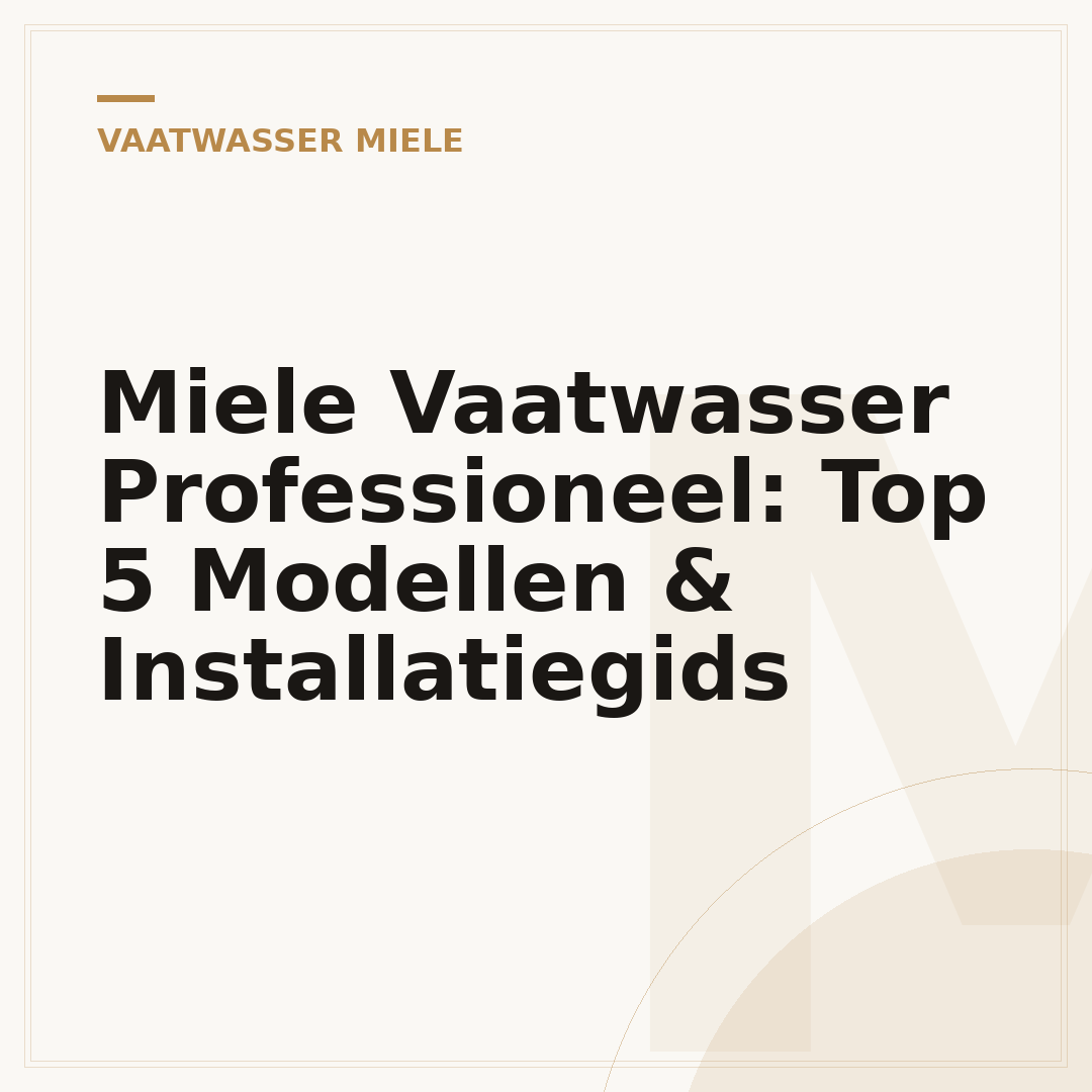Miele Vaatwasser Professioneel: Top 5 Modellen & Installatiegids