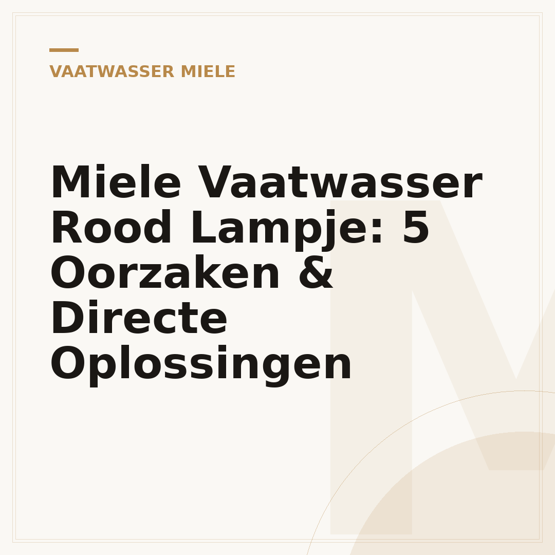 Miele Vaatwasser Rood Lampje: 5 Oorzaken & Directe Oplossingen