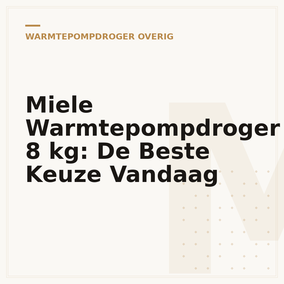 Miele Warmtepompdroger 8 kg: De Beste Keuze Vandaag