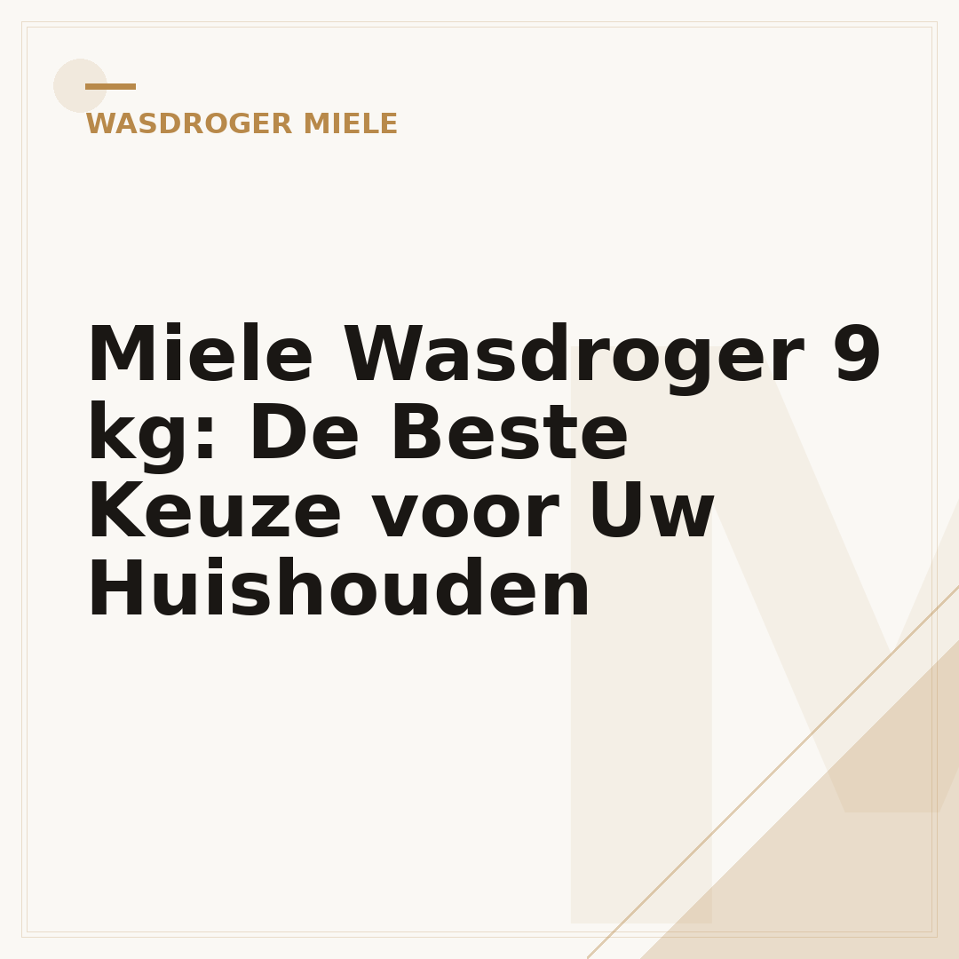 Miele Wasdroger 9 kg: De Beste Keuze voor Uw Huishouden