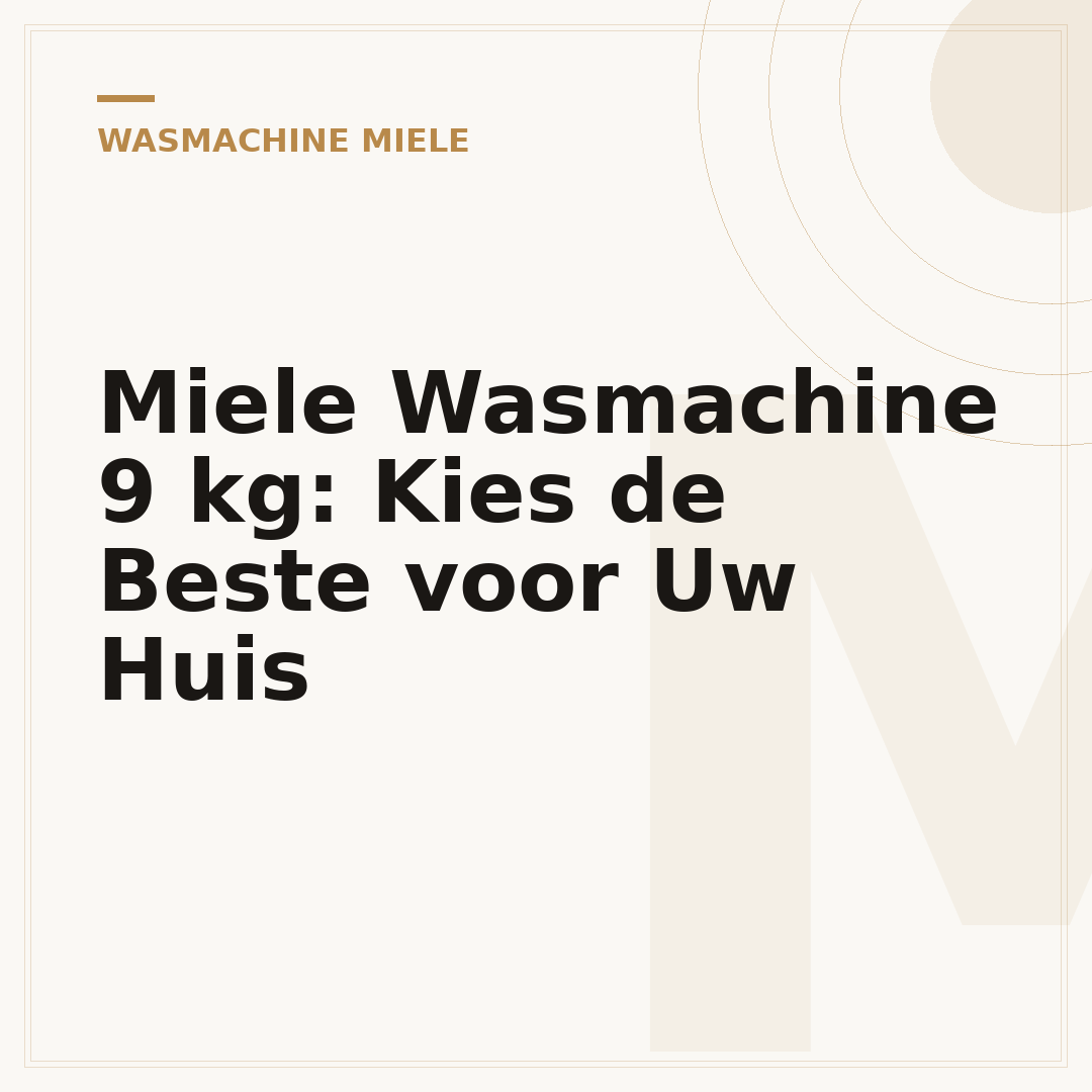 Miele Wasmachine 9 kg: Kies de Beste voor Uw Huis