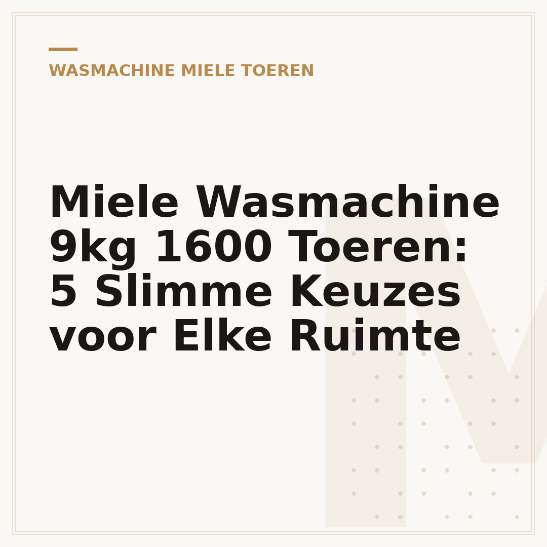 Miele Wasmachine 9kg 1600 Toeren: 5 Slimme Keuzes voor Elke Ruimte