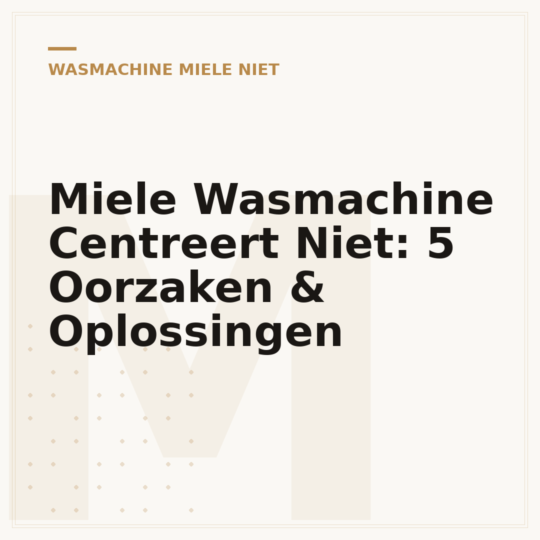 Miele Wasmachine Centreert Niet: 5 Oorzaken & Oplossingen