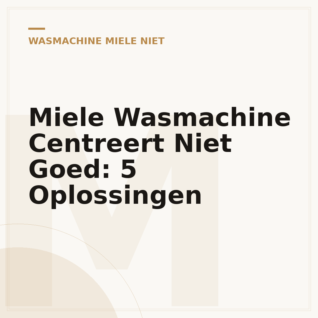 Miele Wasmachine Centreert Niet Goed: 5 Oplossingen