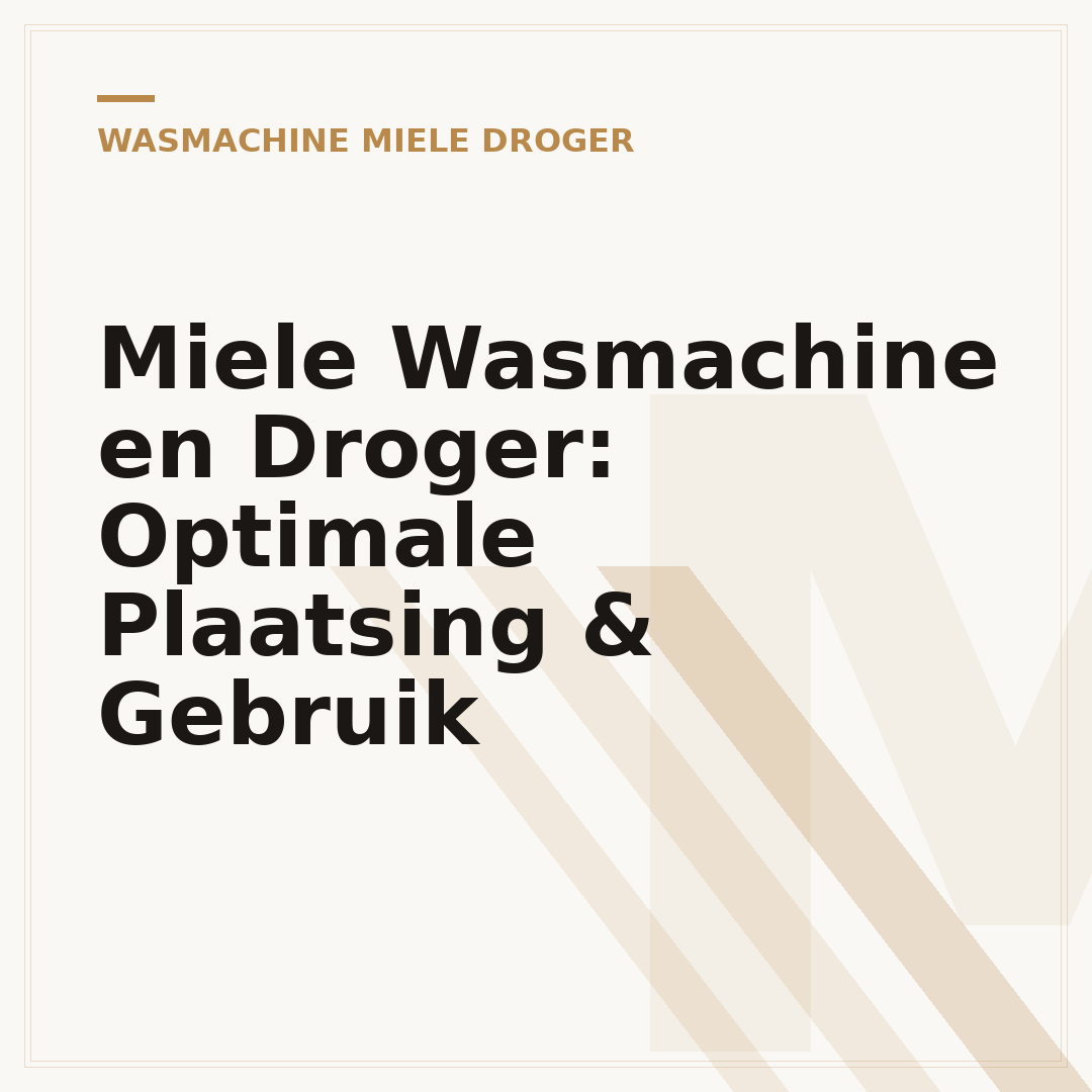Miele Wasmachine en Droger: Optimale Plaatsing & Gebruik