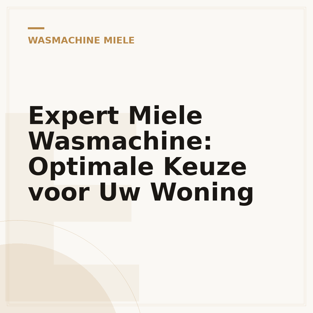 Expert Miele Wasmachine: Optimale Keuze voor Uw Woning