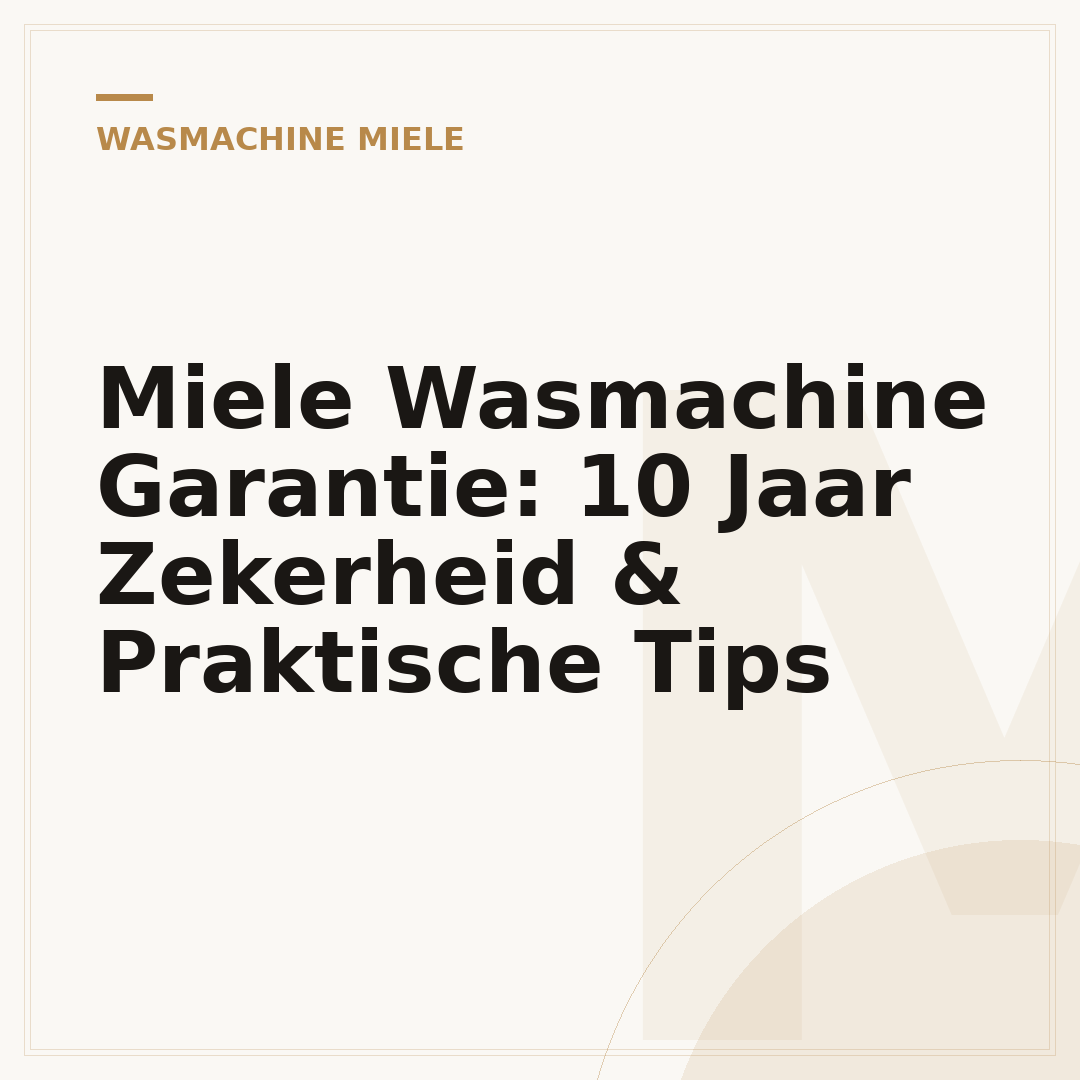 Miele Wasmachine Garantie: 10 Jaar Zekerheid & Praktische Tips
