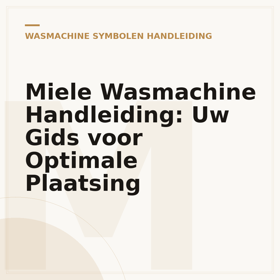 Miele Wasmachine Handleiding: Uw Gids voor Optimale Plaatsing