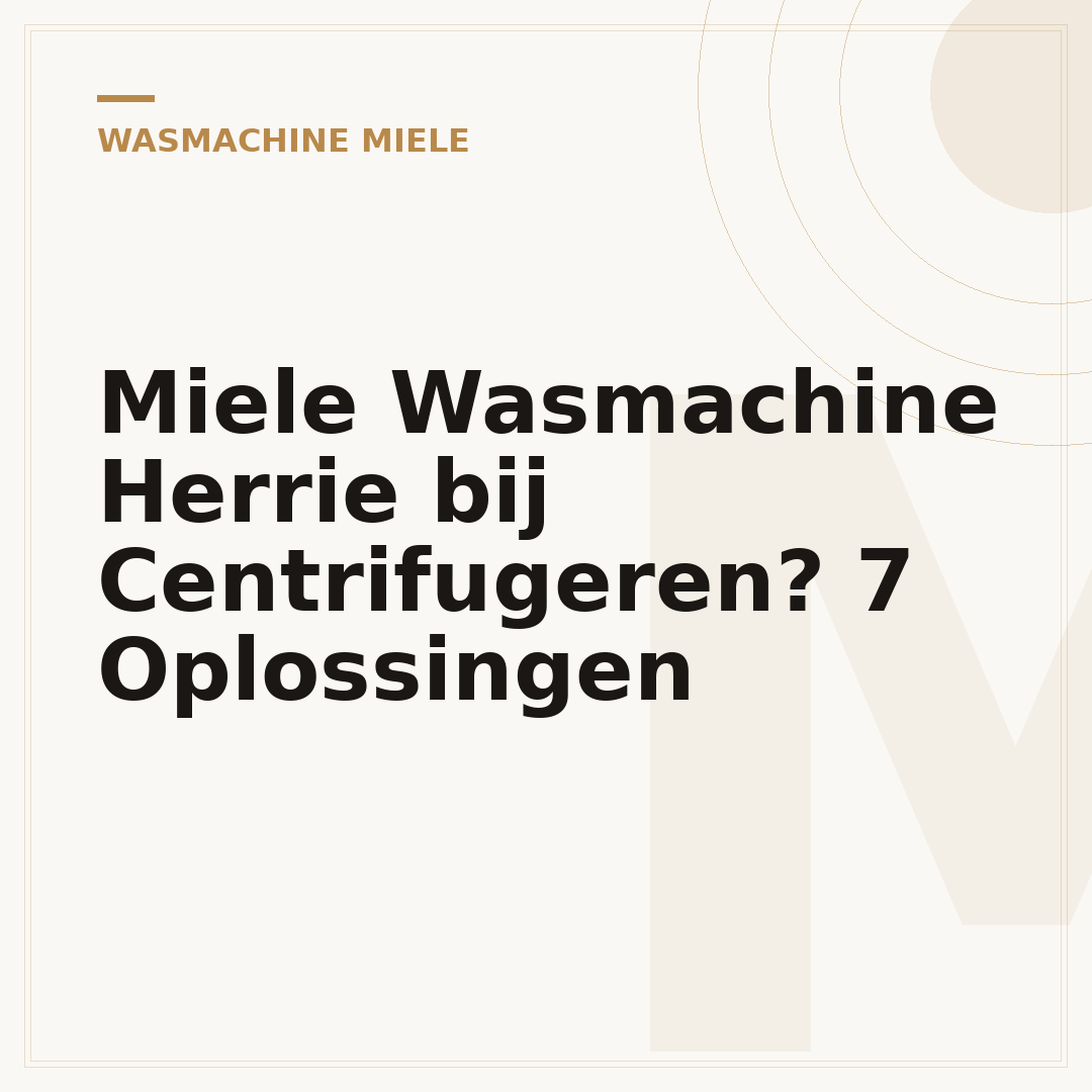Miele Wasmachine Herrie bij Centrifugeren? 7 Oplossingen