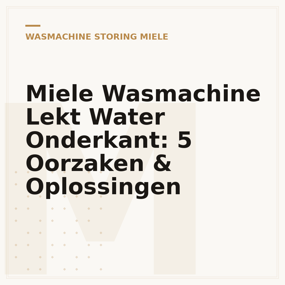 Miele Wasmachine Lekt Water Onderkant: 5 Oorzaken & Oplossingen