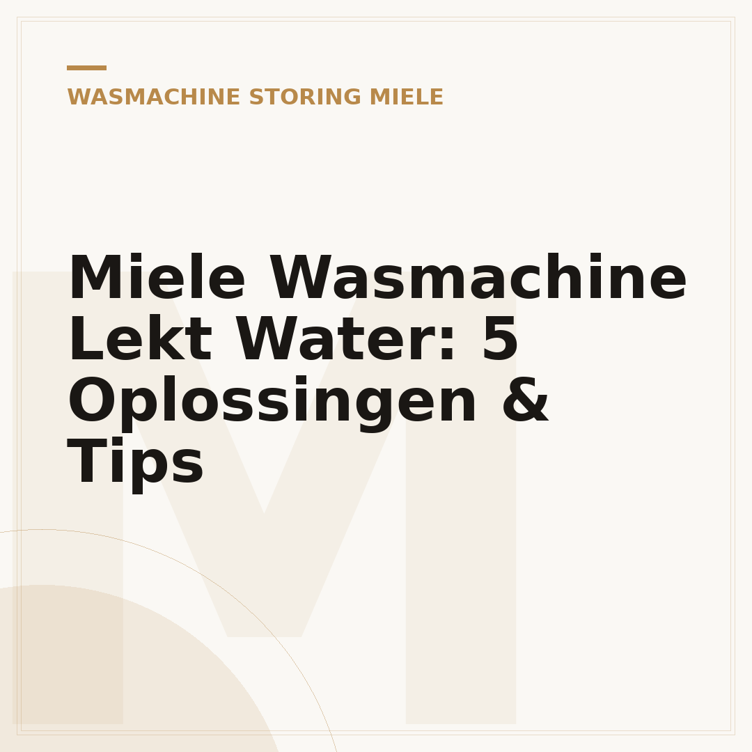 Miele Wasmachine Lekt Water: 5 Oplossingen & Tips