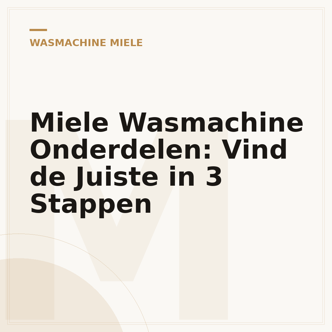 Miele Wasmachine Onderdelen: Vind de Juiste in 3 Stappen