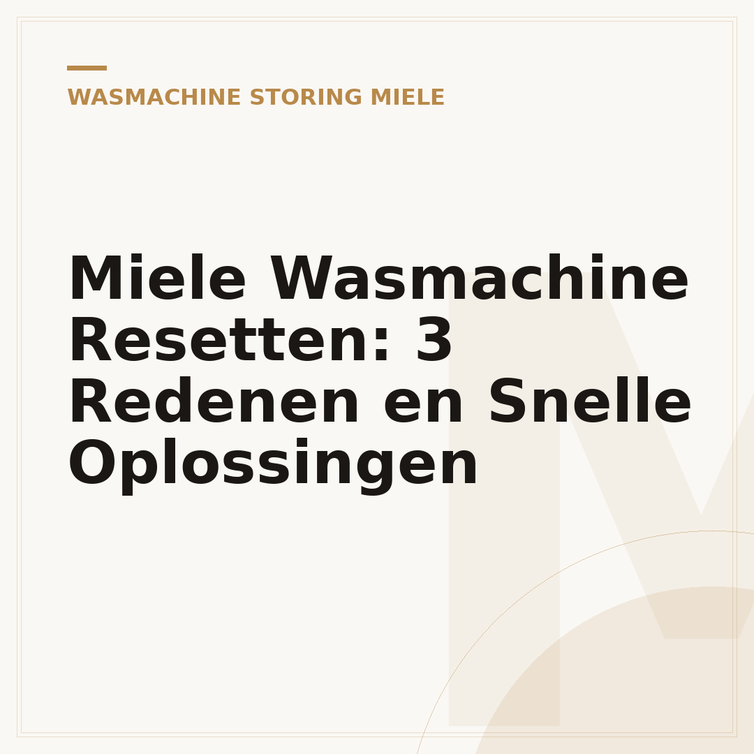 Miele Wasmachine Resetten: 3 Redenen en Snelle Oplossingen