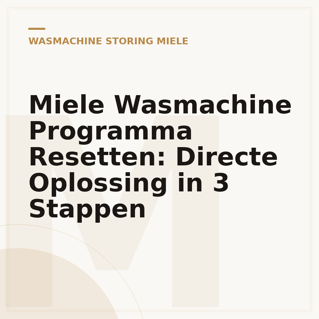Miele Wasmachine Programma Resetten: Directe Oplossing in 3 Stappen