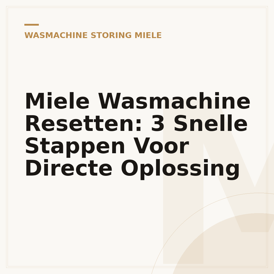 Miele Wasmachine Resetten: 3 Snelle Stappen Voor Directe Oplossing