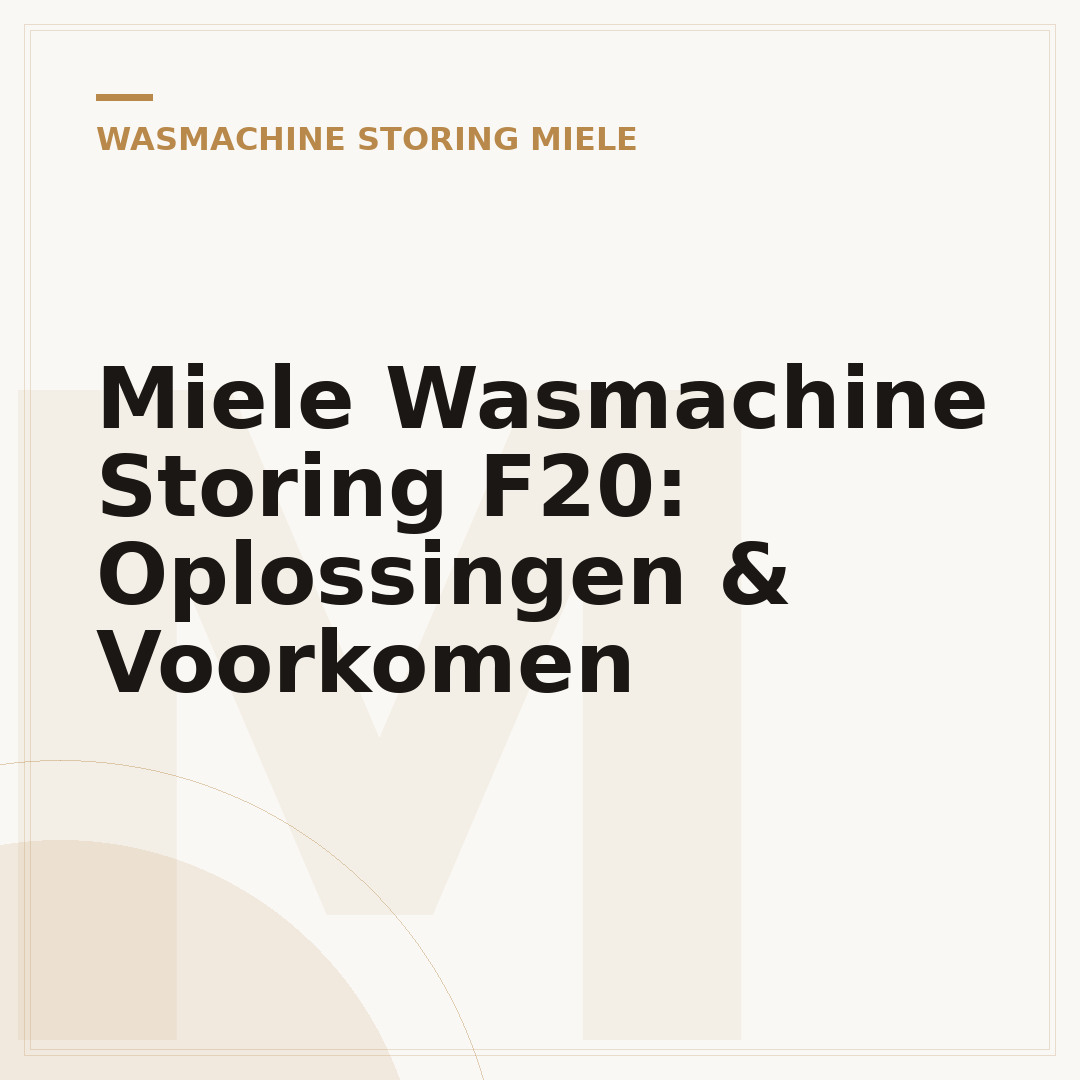Miele Wasmachine Storing F20: Oplossingen & Voorkomen