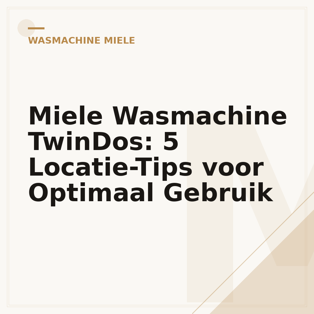 Miele Wasmachine TwinDos: 5 Locatie-Tips voor Optimaal Gebruik