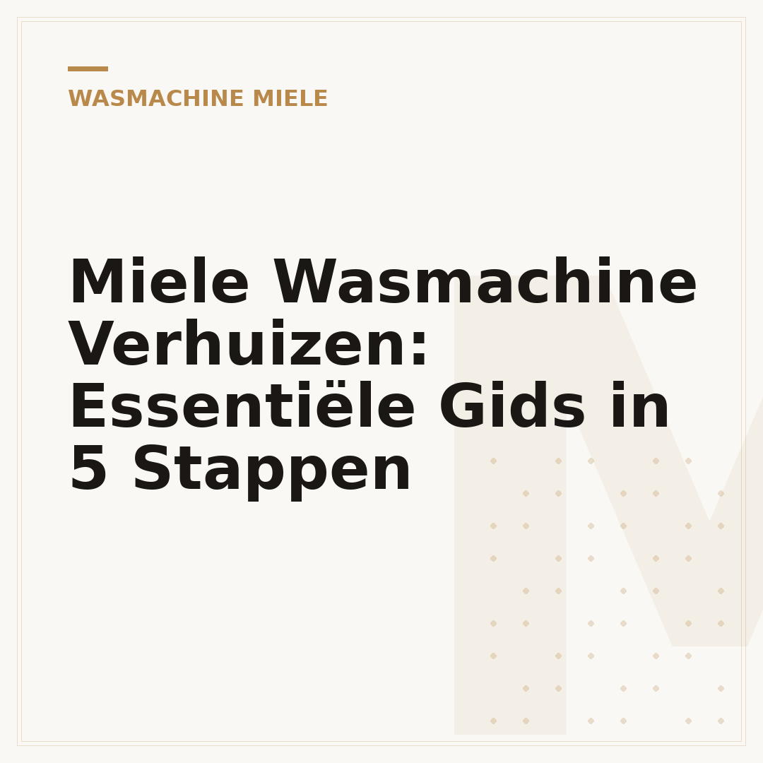Miele Wasmachine Verhuizen: Essentiële Gids in 5 Stappen